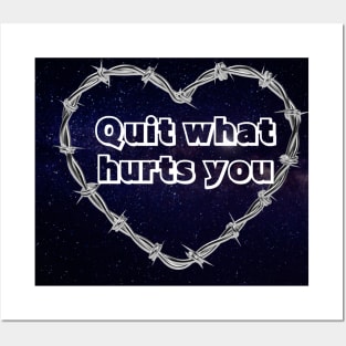 Quit what hurts you Posters and Art